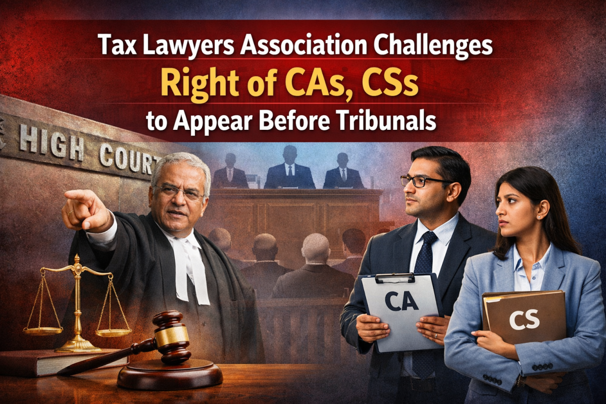 Tax Lawyers Association Challenges Right of CAs, CSs to Appear Before Tribunals